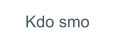 Kdo smo
